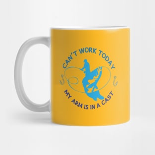 I Can't Work Today My Arm is in A Cast Funny Fishing Fathers Day Mug